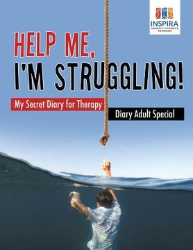 portada Help Me, I'm Struggling! My Secret Diary for Therapy Diary Adult Special (en Inglés)