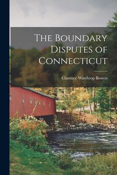portada The Boundary Disputes of Connecticut (en Inglés)