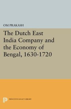 portada The Dutch East India Company and the Economy of Bengal, 1630-1720 (Princeton Legacy Library)