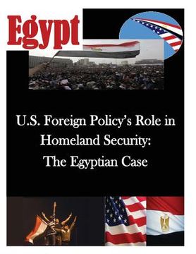 portada U.S. Foreign Policy's Role in Homeland Security: The Egyptian Case (in English)