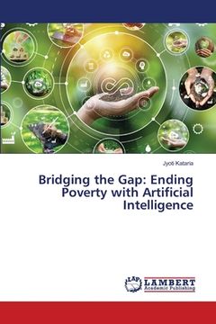 portada Bridging the Gap: Ending Poverty with Artificial Intelligence (en Inglés)