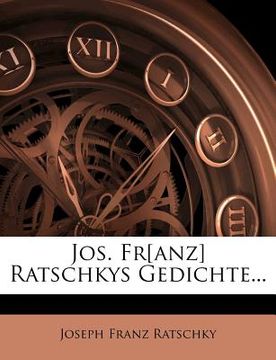 portada Jos. Fr[anz] Ratschkys Gedichte... (en Alemán)