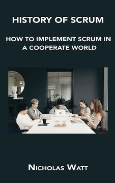 portada History of Scrum: How to Implement Scrum in a Cooperate World (en Inglés)