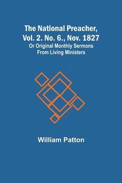 portada The National Preacher, Vol. 2. No. 6., Nov. 1827; Or Original Monthly Sermons from Living Ministers (en Inglés)