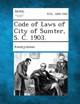 portada Code of Laws of City of Sumter, S. C. 1903. (en Inglés)
