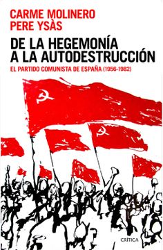 portada De la Hegemonía a la Autodestrucción: El Partido Comunista de España (1956-1982) (Contrastes)