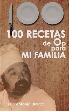 portada 100 Recetas de Op: para mi familia (Optitud) (Volume 4) (Spanish Edition)