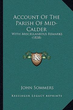 portada account of the parish of mid-calder: with miscellaneous remarks (1838) (en Inglés)