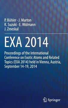portada Exa 2014: Proceedings of the International Conference on Exotic Atoms and Related Topics (Exa 2014) Held in Vienna, Austria, Sep (en Inglés)