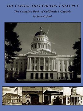 portada The Capital That Couldn't Stay Put: The Complete Book of California's Capitols
