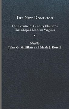 portada The new Dominion: The Twentieth-Century Elections That Shaped Modern Virginia (en Inglés)