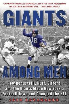 portada Giants Among Men: How Robustelli, Huff, Gifford, and the Giants Made New York a Football Town and Changed the NFL