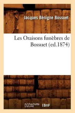 portada Les Oraisons Funèbres de Bossuet (Ed.1874) (en Francés)