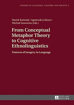 portada From Conceptual Metaphor Theory to Cognitive Ethnolinguistics: Patterns of Imagery in Language (Studies in Language, Culture and Society)