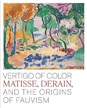 portada Vertigo of Color: Matisse, Derain, and the Origins of Fauvism 