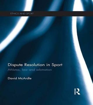 portada Dispute Resolution in Sport: Athletes, Law and Arbitration (Ethics and Sport)