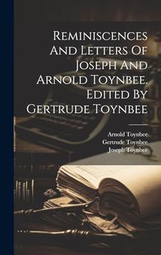 portada Reminiscences and Letters of Joseph and Arnold Toynbee. Edited by Gertrude Toynbee