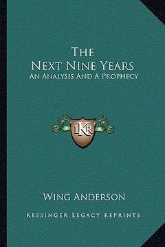 portada the next nine years: an analysis and a prophecy (en Inglés)