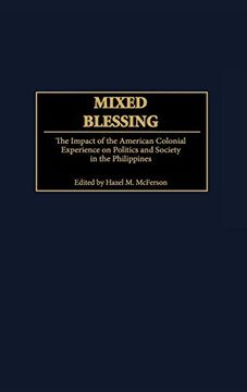 portada Mixed Blessing: The Impact of the American Colonial Experience on Politics and Society in the Philippines (en Inglés)