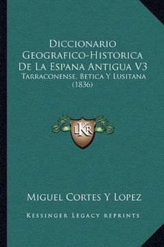 portada Diccionario Geografico-Historica de la Espana Antigua v3: Tarraconense, Betica y Lusitana (1836)