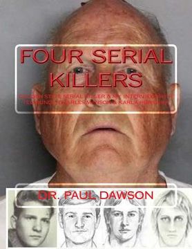 portada Four Serial Killers: Golden State Serial Killer & My Interviews with Ted Bundy, Charles Manson & Karla Homolka (en Inglés)