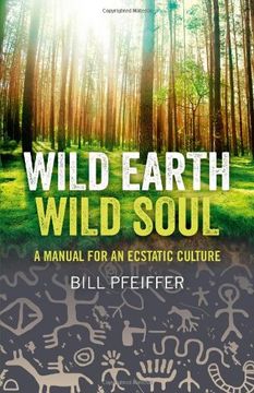 portada Wild Earth, Wild Soul: A Manual for an Ecstatic Culture
