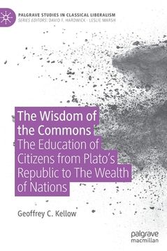 portada The Wisdom of the Commons: The Education of Citizens from Plato's Republic to the Wealth of Nations (en Inglés)