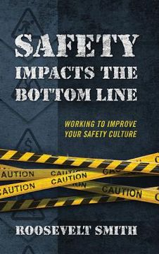 portada Safety Impacts the Bottom Line: Working to Improve Your Safety Culture (en Inglés)