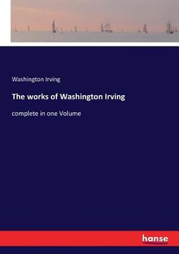 portada The works of Washington Irving: complete in one Volume (en Inglés)