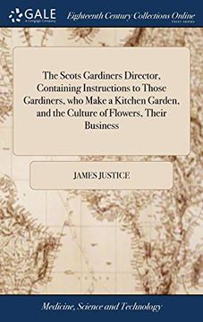 portada The Scots Gardiners Director, Containing Instructions to Those Gardiners, who Make a Kitchen Garden, and the Culture of Flowers, Their Business: Of the Royal Society. The Second Edition (en Inglés)
