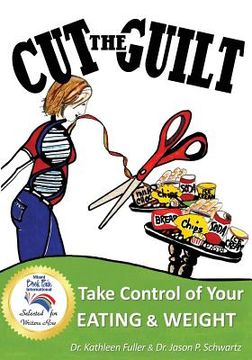 portada Cut the Guilt: Take Control of Your Eating & Weight (en Inglés)