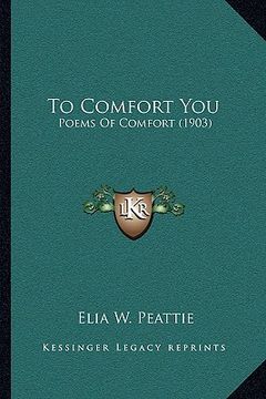 portada to comfort you: poems of comfort (1903) (in English)