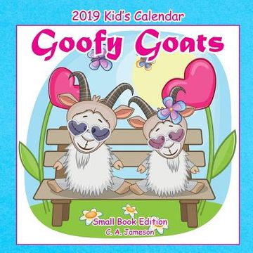 portada 2019 Kid's Calendar: Goofy Goats Small Book Edition (in English)