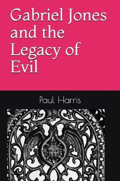 portada Gabriel Jones and the Legacy of Evil (in English)