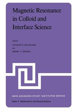 portada Magnetic Resonance in Colloid and Interface Science: Proceedings of a NATO Advanced Study Institute and the Second International Symposium Held at Men (en Inglés)