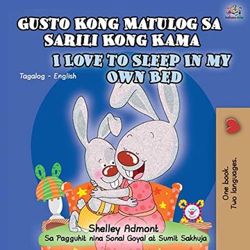 portada Gusto Kong Matulog sa Sarili Kong Kama i Love to Sleep in my own Bed: Tagalog English Bilingual Book (Tagalog English Bilingual Collection) (en Tagalo)