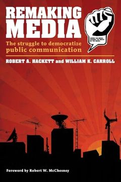 portada Remaking Media: The Struggle to Democratize Public Communication