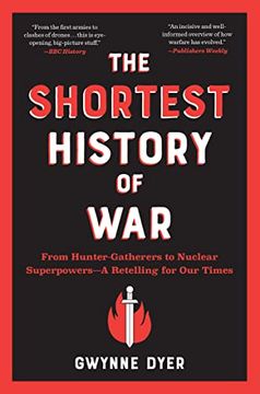 portada The Shortest History of War: From Hunter-Gatherers to Nuclear Superpowers―A Retelling for our Times (Shortest History Series) (en Inglés)