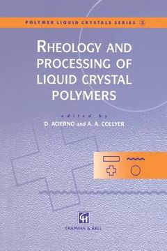 portada Rheology and Processing of Liquid Crystal Polymers (in English)