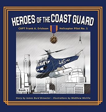 portada Captain Frank A. Erickson, USCG - Helicopter Pilot No. 1 (Heroes of the Coast Guard)
