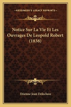 portada Notice Sur La Vie Et Les Ouvrages De Leopold Robert (1838) (in French)