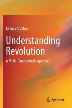 portada Understanding Revolution: A Multi-Paradigmatic Approach (en Inglés)