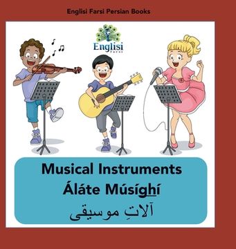 portada Persian Musical Instruments Áláte Músíghí: In English, Persian & Finglisi: Musical Instruments Áláte Músíghí (in English)