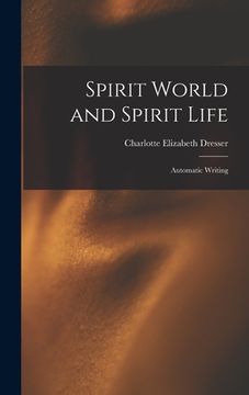 portada Spirit World and Spirit Life: Automatic Writing (en Inglés)