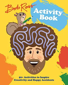 portada Bob Ross Activity Book: 50+ Activities to Inspire Creativity and Happy Accidents (en Inglés)