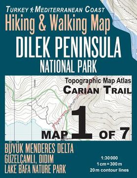 portada Carian Trail 1: 30000 Map 1 of 7 Dilek Peninsula National Park Turkey Hiking & Walking Map Buyuk Menderes Delta, Guzelcamli, Didim, La (en Inglés)
