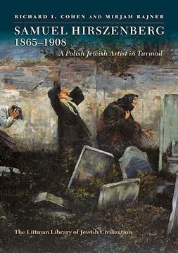 portada Samuel Hirszenberg, 1865–1908: A Polish Jewish Artist in Turmoil (The Littman Library of Jewish Civilization) 