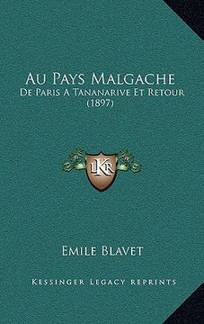 portada Au Pays Malgache: De Paris A Tananarive Et Retour (1897) (en Francés)