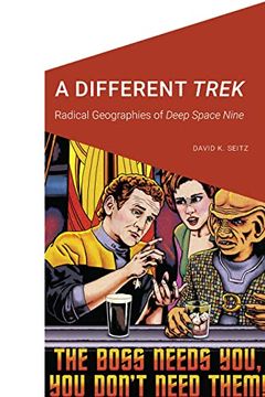 portada A Different Trek: Radical Geographies of Deep Space Nine (Cultural Geographies + Rewriting the Earth) 