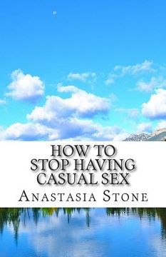portada How to Stop Having Casual Sex: Control your Mind and Achieve your Dreams and Goals (en Inglés)